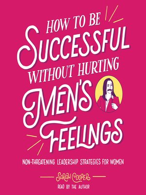 cover image of How to Be Successful without Hurting Men's Feelings